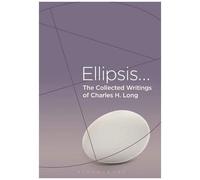 The Collected Writings Of Charles H. Long: Ellipsis