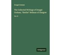 The Collected Writings of Dougal Graham, "Skellat" Bellman of Glasgow: Vol. II