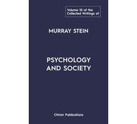 The Collected Writings of Murray Stein - Volume 10: Psychology And Society