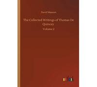 The Collected Writings Of Thomas De Quincey