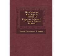 The Collected Writings of Thomas de Quincey, Volume 1 - Primary Source Edition