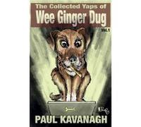 The Collected Yaps of the Wee Ginger Dug by Paul Kavanagh Paul Kavanagh (Auteur)