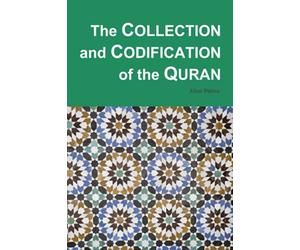 The Collection and Codification of the Quran
