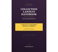 The Collection Lawsuit Handbook: How to Answer the Summons, Make Them Prove the Debt, and Stop a Default Judgment Before It Starts