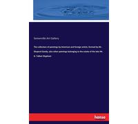 The Collection Of Paintings By American And Foreign Artists, Formed By Mr. Sheperd Gandy, Also Other Paintings Belonging To The Estate Of The Late Mr. G. Talbot Olyphant