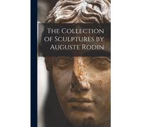 The Collection Of Sculptures By Auguste Rodin