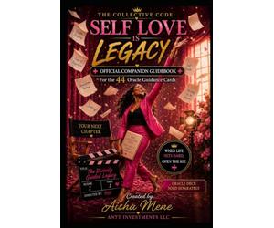 The Collective Code: Self Love Is Legacy Official Companion Guidebook: for the 44 Oracle Guidance Cards (Oracle Deck Sold Separately)