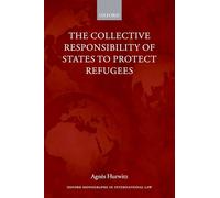The Collective Responsibility of States to Protect Refugees