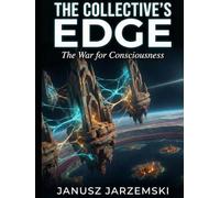 THE COLLECTIVE’S EDGE: The War for Consciousness