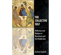 The Collective Self Reflection and Religion in Byzantium and the Middle East - Zachary Ugolnik - Fordham University Press - ebook (ePub) - Livre