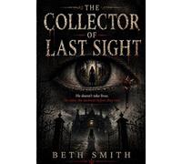 The Collector of Last Sight: He doesn’t take lives. He takes the moment before they end.
