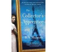 The Collectors Apprentice by B. A. Shapiro Unknown (Auteur)