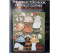 The Collector's Book of Dolls' Clothes: Costumes in Miniature, 1700-1929