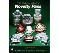 The Collector's Book of Novelty Pans, Schiffer Book for Collectors Series Jeanne Gibbs (Auteur)