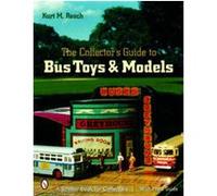 The Collector's Guide to Bus Toys And Models, Schiffer Book for Collectors Series Kurt M. Resch (Auteur)