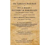 The Collector's Hand-Book Of Marks And Monograms On Pottery & Porcelain: Of The Renaissanse And Modern Periods