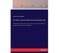 The Collector's Manual Of British Land And Freshwater Shells