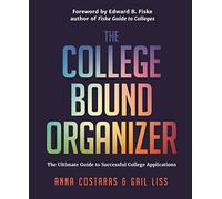 The College Bound Organizer: The Ultimate Guide to Successful College Applications