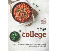 The College Cookbook: Dorm-Friendly Microwave And Mug Recipes