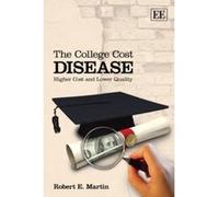 The College Cost Disease: Higher Cost and Lower Quality - [Livre en VO] Robert E Martin (Auteur)