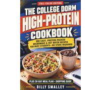 The College Dorm High-Protein Cookbook: 100 Easy, Protein-Packed Microwave & Hot Water Recipes for Busy Students-No Stove Required