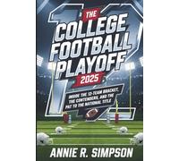 The College Football Playoff 2025: Inside the 12-Team Bracket, the Contenders, and the Path to the National Title