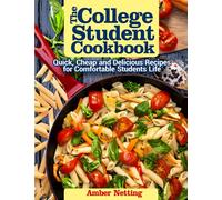 The College Student Cookbook: Quick, Cheap and Delicious Recipes for Comfortable Students Life