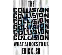 The Collision What AI Does to Us - Eric C. So - W. w. norton & company - ebook (ePub) - Livre