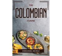 The Colombian Cuisine by Emmanoel Decruz [Paperback] NEUF