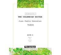 The Colombian Guitar - Juan Pablo González Tobón: Suite X