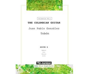 The Colombian Guitar - Juan Pablo González Tobón: Suite X