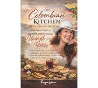 The Colombian Kitchen for Women Over 50: A Functional Guide to Rebuilding Strength and Vitality | 5.5 x 8.5 inches 146 pages | A Gift for Holidays, ... of Easy and Healthy Colombian Recipes
