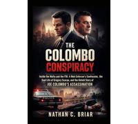 The Colombo Conspiracy: Inside the Mafia and the FBI: A Mob Enforcer’s Confession, the Dual Life of Gregory Scarpa, and the Untold Story of Joe Colombo’s Assassination