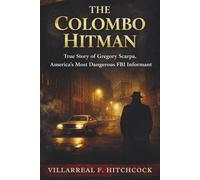 The Colombo Hitman: True Story of Gregory Scarpa, America's Most Dangerous FBI Informant