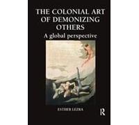 The Colonial Art Of Demonizing Others