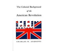 The Colonial Background of the American Revolution
