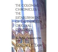 The Colonial Chronicles: The Establishment of the Thirteen Original Colonies: Part Fifteen: Tempest; 1708 - 1716