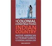 The Colonial Construction of Indian Country by Eric Cheyfitz Eric Cheyfitz (Auteur)