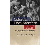 The Colonial Documentary Film In South And South-East Asia