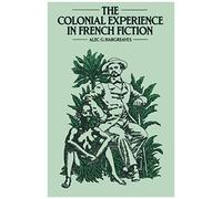 The Colonial Experience In French Fiction