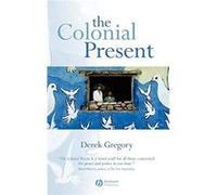 The Colonial Present by Gregory & Derek University of British Columbia & Vancouver Derek Gregory (Auteur)