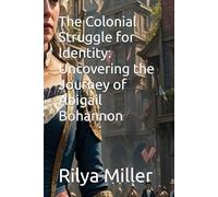 The Colonial Struggle for Identity: Uncovering the Journey of Abigail Bohannon