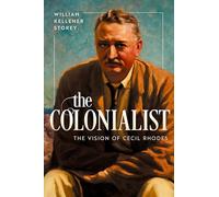 The Colonialist: The Vision of Cecil Rhodes