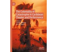 The Coloniality Of Catastrophe In Caribbean Theater And Performance