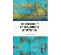 The Coloniality Of Humanitarian Intervention