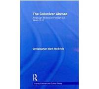 The Colonizer Abroad, Literary Criticism and Cultural Theory Christopher McBride (Auteur)