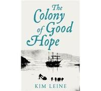 The Colony of Good Hope by Kim Leine Kim Leine (Auteur)
