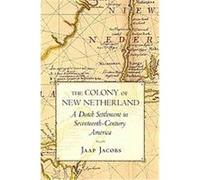 The Colony of New Netherland: A Dutch Settlement in Seventeenth-Century America