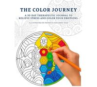 The Color Journey: A 30-Day Therapeutic Journal to Relieve Stress and Color Your Emotions.