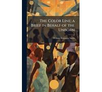 The Color Line; a Brief in Behalf of the Unborn